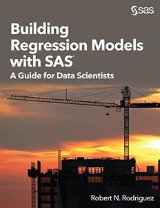 Building Regression Models with SAS A Guide for Data Scientists