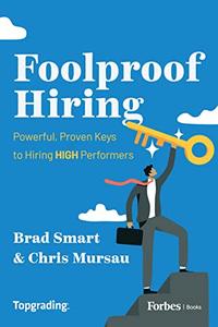 Foolproof Hiring Powerful, Proven Keys to Hiring HIGH Performers