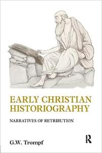 Early Christian Historiography Narratives of Retribution