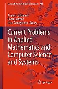 Current Problems in Applied Mathematics and Computer Science and Systems