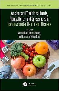 Ancient and Traditional Foods, Plants, Herbs and Spices used in Cardiovascular Health and Disease
