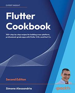 Flutter Cookbook 100+ step-by-step recipes for building cross-platform, professional-grade apps with Flutter, 2nd Edition
