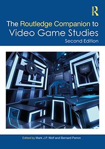 The Routledge Companion to Video Game Studies, 2nd Edition