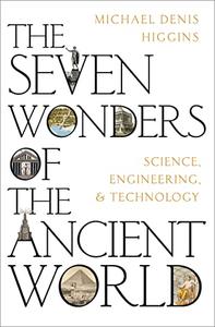 The Seven Wonders of the Ancient World Science, Engineering and Technology