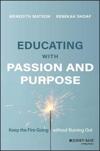 Educating with Passion and Purpose Keep the Fire Going without Burning Out
