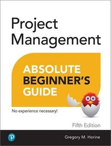 Project Management Absolute Beginner’s Guide, 5th Edition