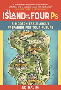 The Island of the Four Ps A Modern Fable About Preparing for Your Future