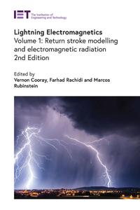 Lightning Electromagnetics. Volume 1 Return stroke modelling and electromagnetic radiation (2nd Edition)