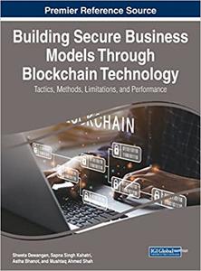 Building Secure Business Models Through Blockchain Technology Tactics, Methods, Limitations, and Performance