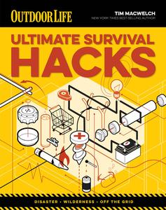 Ultimate Survival Hacks Over 500 Amazing Tricks That Just Might Save Your Life