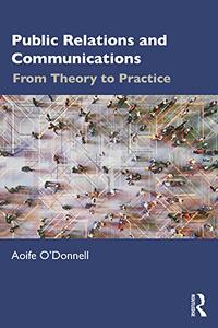 Public Relations and Communications From Theory to Practice