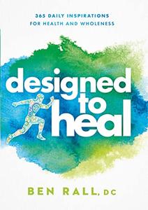 Designed to Heal 365 Daily Inspirations for Health and Wholeness