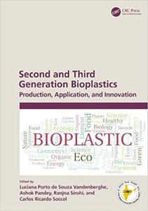 Second and Third Generation Bioplastics Production, Application, and Innovation
