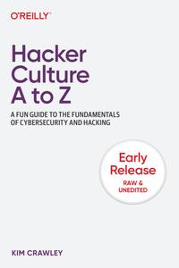 Hacker Culture A to Z (2nd Early Release)