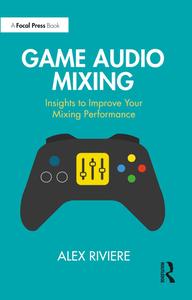 Game Audio Mixing Insights to Improve Your Mixing Performance