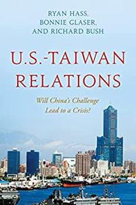 U.S.-Taiwan Relations Will China's Challenge Lead to a Crisis