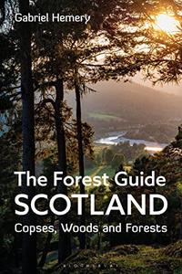 The Forest Guide Scotland Copses, Woods and Forests of Scotland