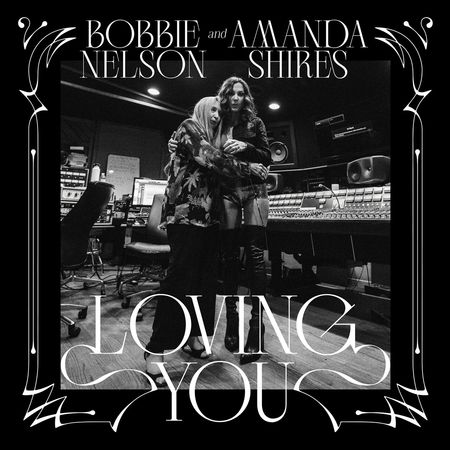Amanda Shires, Bobbie Nelson - Loving You (2023) [FLAC]