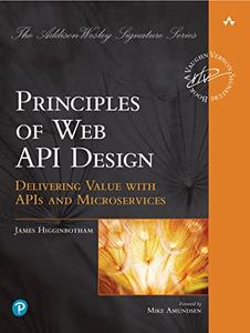 Principles of Web API Design  Delivering Value with APIs and Microservices