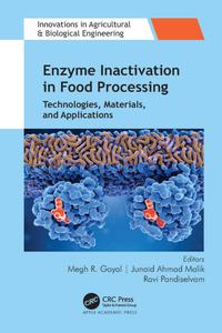 Enzyme Inactivation in Food Processing Technologies, Materials, and Applications
