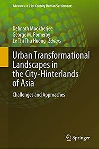 Urban Transformational Landscapes in the City-Hinterlands of Asia Challenges and Approaches