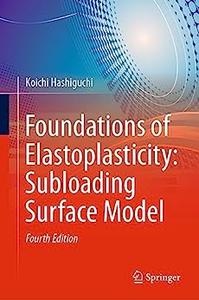 Foundations of Elastoplasticity Subloading Surface Model (4th Edition)