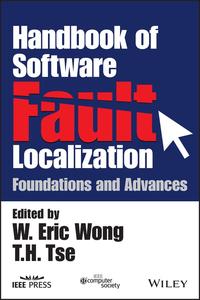 Handbook of Software Fault Localization  Foundations and Advances