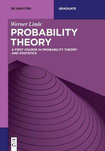Probability Theory A First Course in Probability Theory and Statistics