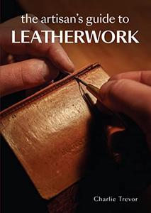 The Artisan’s Guide to Leatherwork