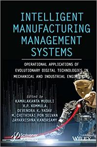 Intelligent Manufacturing Management Systems Operational Applications of Evolutionary Digital Technologies