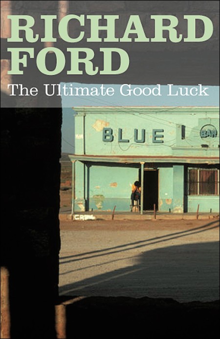 Richard Ford - The Ultimate Good Luck (Retail) 6d034201760b5388e626676381e582a8