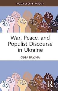 War, Peace, and Populist Discourse in Ukraine