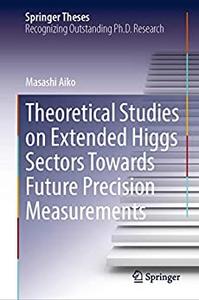 Theoretical Studies on Extended Higgs Sectors Towards Future Precision Measurements