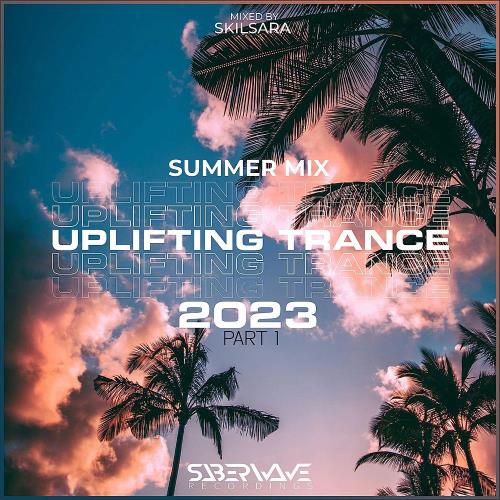 Summer Uplifting Trance 2023 Pt 1 (Mixed by Skilsara) (2023)