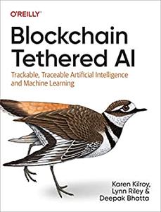 Blockchain Tethered AI Trackable, Traceable Artificial Intelligence and Machine Learning