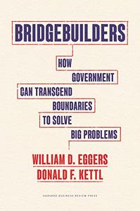 Bridgebuilders How Government Can Transcend Boundaries to Solve Big Problems