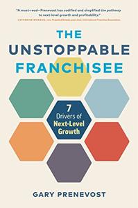 The Unstoppable Franchisee 7 Drivers of Next-Level Growth