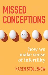 Missed Conceptions How We Make Sense of Infertility