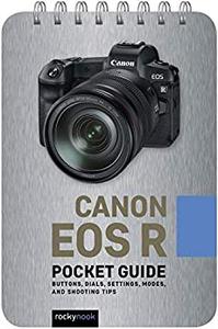 Canon EOS R Pocket Guide Buttons, Dials, Settings, Modes, and Shooting Tips