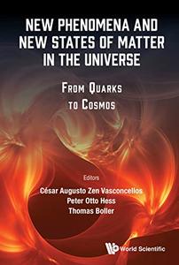 New Phenomena and New States of Matter in the Universe From Quarks to Cosmos