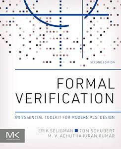 Formal Verification An Essential Toolkit for Modern VLSI Design, 2nd Edition