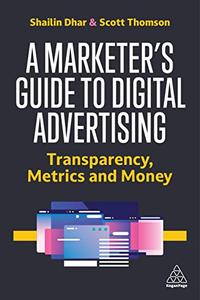 A Marketer’s Guide to Digital Advertising Transparency, Metrics, and Money