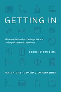 Getting In The Essential Guide to Finding a STEMM Undergrad Research Experience, 2nd edition