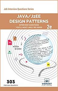 Java J2EE Design Patterns Interview Questions You'll Most Likely Be Asked 2nd Edition