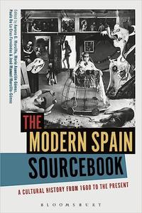 The Modern Spain Sourcebook A Cultural History from 1600 to the Present