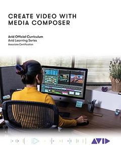 Create Video with Media Composer Official Avid Curriculum