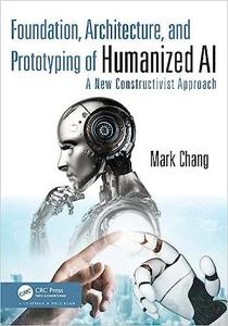 Foundation, Architecture, and Prototyping of Humanized AI