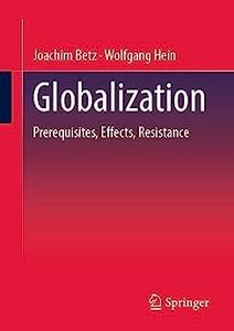 Globalization Prerequisites, Effects, Resistances