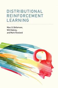 Distributional Reinforcement Learning (The MIT Press)