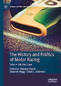 The History and Politics of Motor Racing Lives in the Fast Lane